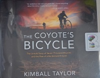The Coyote's Bicycle written by Kimball Taylor performed by Thom Rivera on Audio CD (Unabridged)